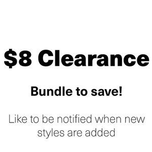 LAST CHANCE! $8 Clearance